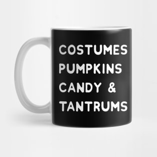 Costumes, Pumpkins, Candy & Tantrums - Funny Halloween Mug